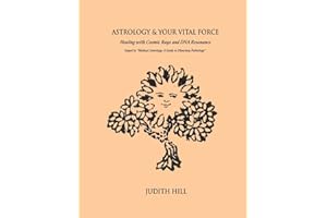 Astrology & Your Vital Force: Healing with Cosmic Rays and DNA Resonance