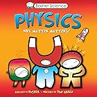 Basher Science: Physics: Why Matter Matters!