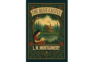 The Blue Castle: Classic Illustrated Novel by L.M. Montgomery