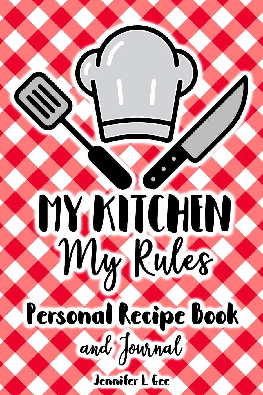 Buy My Kitchen My Rules Personal Recipe Book And Journal Recipes Made With Love My Way Recipe Journal Book Online At Low Prices In India My Kitchen My Rules Personal Recipe
