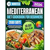 Mediterranean Diet Cookbook for Beginners: 30-Minute,2000 Days of Effortless Mediterranean Recipes | 30-Day Meal Plan and Shopping Guide for a Healthier, Vibrant Lifestyle