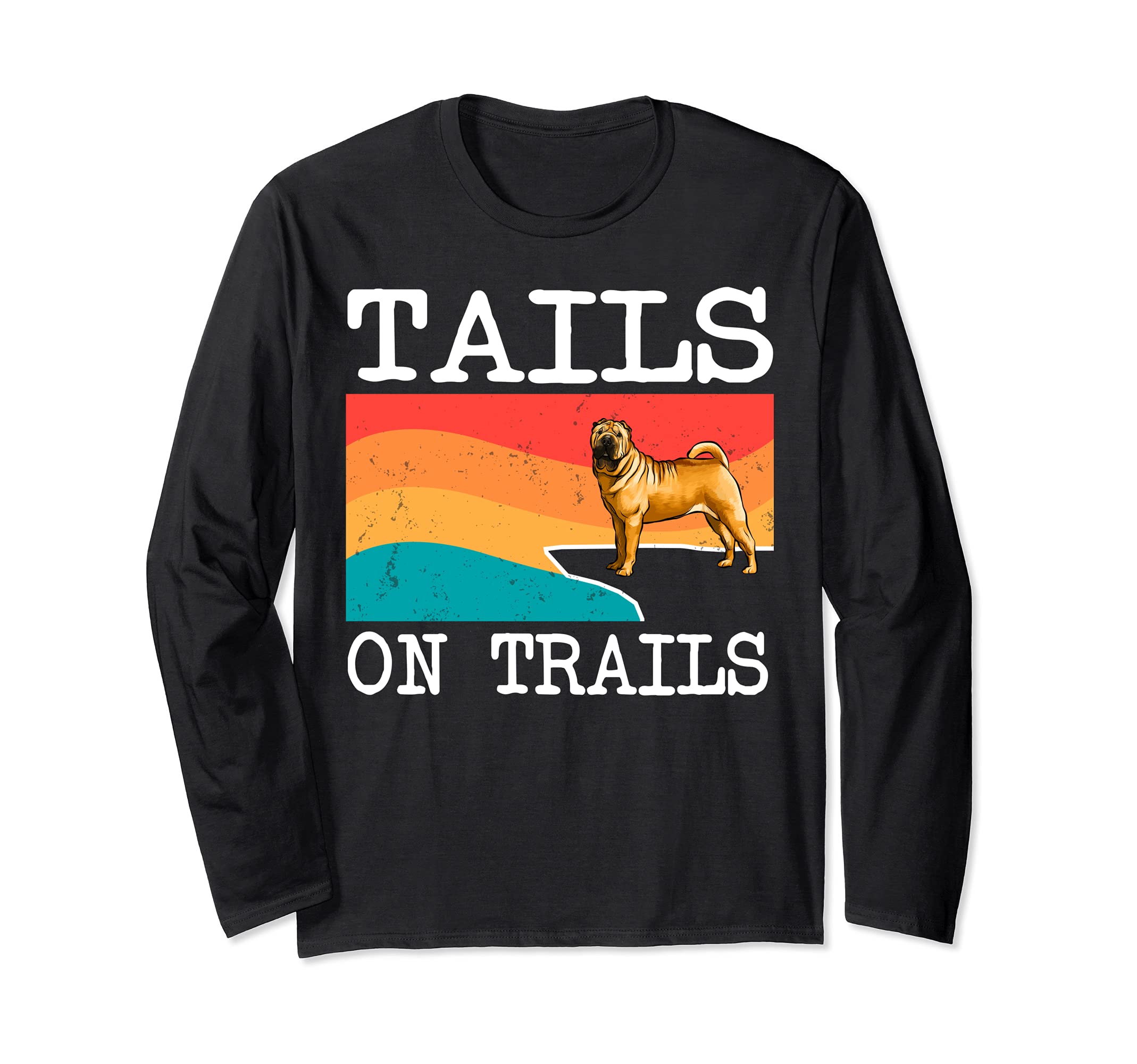 Tails On Trails Chinese Shar-Pei Dog Funny Hiking Long Sleeve T-Shirt