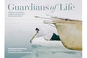 Guardians of Life: Indigenous Knowledge, Indigenous Science, and Restoring the Planet
