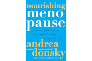 Nourishing Menopause: Powerful Nutrition and Lifestyle Strategies to Feel Your Best