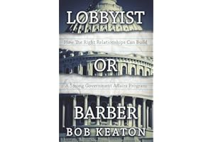 Lobbyist or Barber: How the Right Relationship Can Build a Strong Government Affairs Program