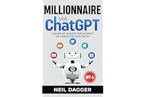 Millionnaire Via ChatGPT: Gagner de l'argent sur internet n'a jamais été aussi facile (French Edition)