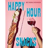 Happy Hour Snacks: Silly-Good Food For Those Times In-Between