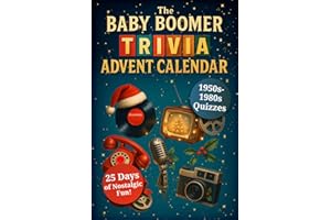 The Baby Boomer Trivia Advent Calendar – 25 Days of Nostalgic Fun with 1950s-1980s Quizzes on Music, TV, Movies, Sports, Pop 