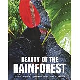 Beauty of the Rainforest: Discover the Magic of These Amazing and Precious Habitats