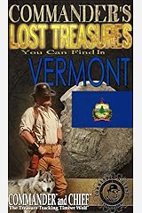 COMMANDER'S LOST TREASURES YOU CAN FIND IN THE STATE OF VERMONT - FULL COLOR EDITION Kindle Edition
