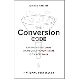 The Conversion Code: Capture Internet Leads, Create Quality Appointments, Close More Sales