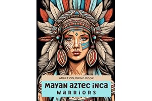Mayan Aztec Inca Coloring Book for Adult Relaxation and Stress Relief: Inspired by the Ancient Warriors of Mexico and Latin America | Anxiety Relief ... Boys and Girls | History Lovers Gift Ideas