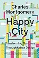 Happy City: Transforming Our Lives Through Urban Design