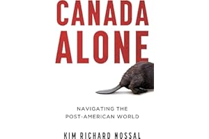 Canada Alone: Navigating the Post-American World