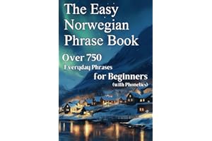 The Easy Norwegian Phrase Book: Over 750 Everyday Phrases for Beginners (with Phonetics)