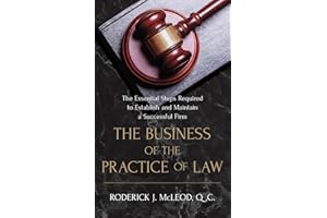 The Business of the Practice of Law: The Essential Steps Required to Establish and Maintain a Successful Firm
