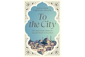 To the City: Life and Death Along the Ancient Walls of Istanbul