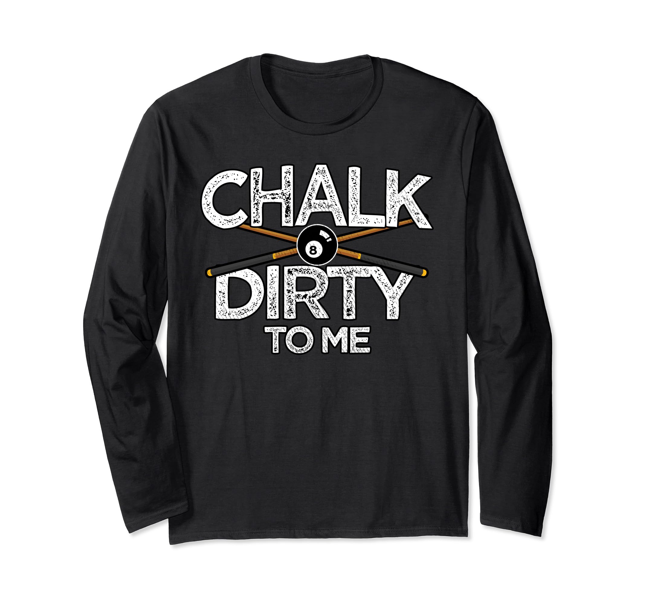 Pool Billards Cu - Chalk Dirty To Me Long Sleeve T-Shirt