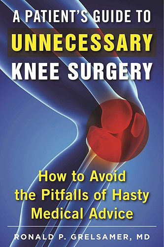 Download A Patient's Guide to Unnecessary Knee Surgery: How to Avoid the Pitfalls of Hasty Medical Advice (English Edition) PDF