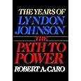 The Years of Lyndon Johnson: The Path to Power