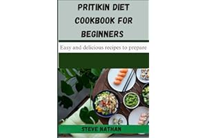 PRITIKIN DIET COOKBOOK FOR BEGINNERS: Easy and delicious recipes to prepare