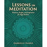 Lessons in Meditation: Practices, Scripts and Inspiration for Yoga Teachers