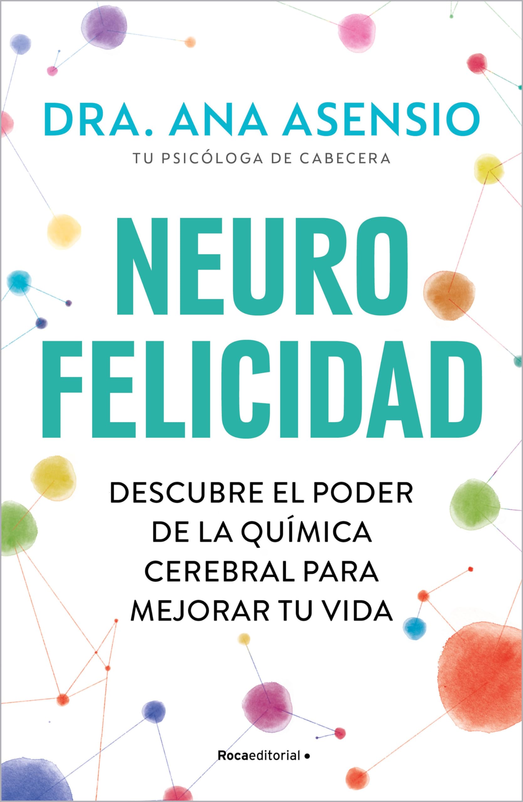 Neurofelicidad: Descubre el poder de la química cerebral para mejorar tu vida (No ficción)
