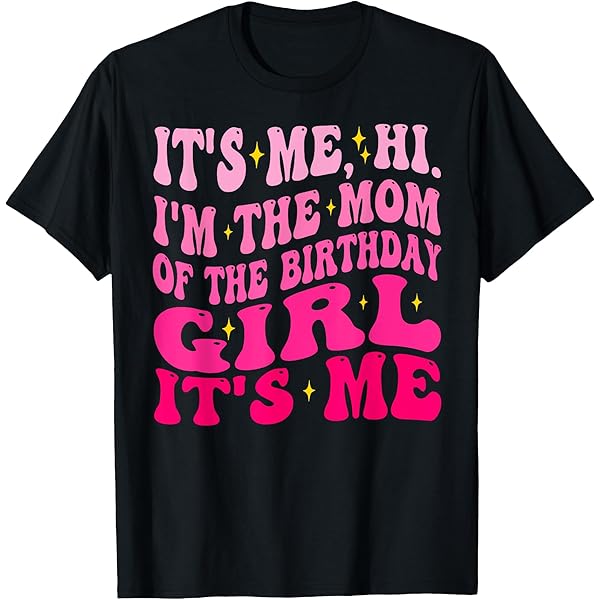 "It's Me Hi I'm The Birthday Girl" Funny Birthday Tshirt For Women - Party Gift Tops