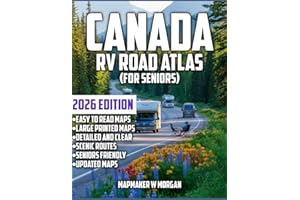 Canada RV Road Atlas 2026 - Seniors: Hit the Open Road at Any Age: Your Travel Companion for Stress-Free RV Adventures, Sceni