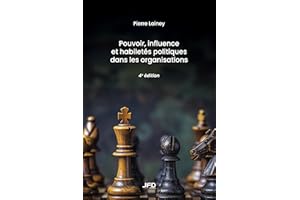 Pouvoir, influence et habiletés politiques dans les organisations - 4e édition (Pierre Lainey) (French Edition)