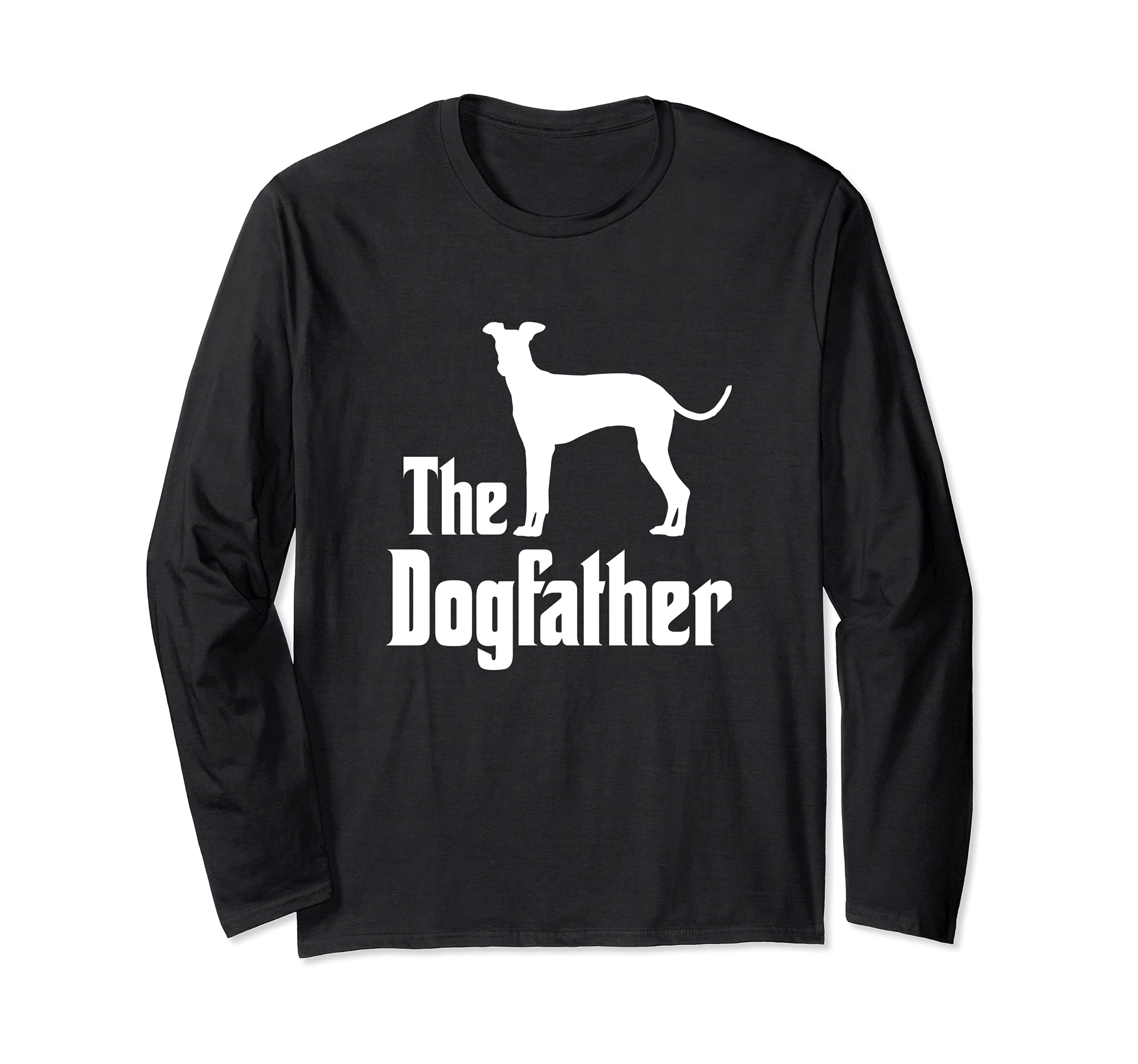 The Dogfather - funny dog gift, funny Italian Greyhound Long Sleeve T-Shirt