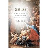 Charisma: The Gift of Grace, and How It Has Been Taken Away from Us