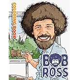Bob Ross Coloring Book: Bob Ross Coloring Pages To Relax And Boost Creativity For Kids And Adults