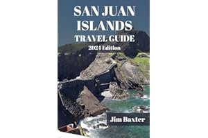SAN JUAN ISLANDS TRAVEL GUIDE 2024 Edition: Discover the Hidden Gems and Richness of Washington's Archipelago (Jim Baxter Tours & Travel)