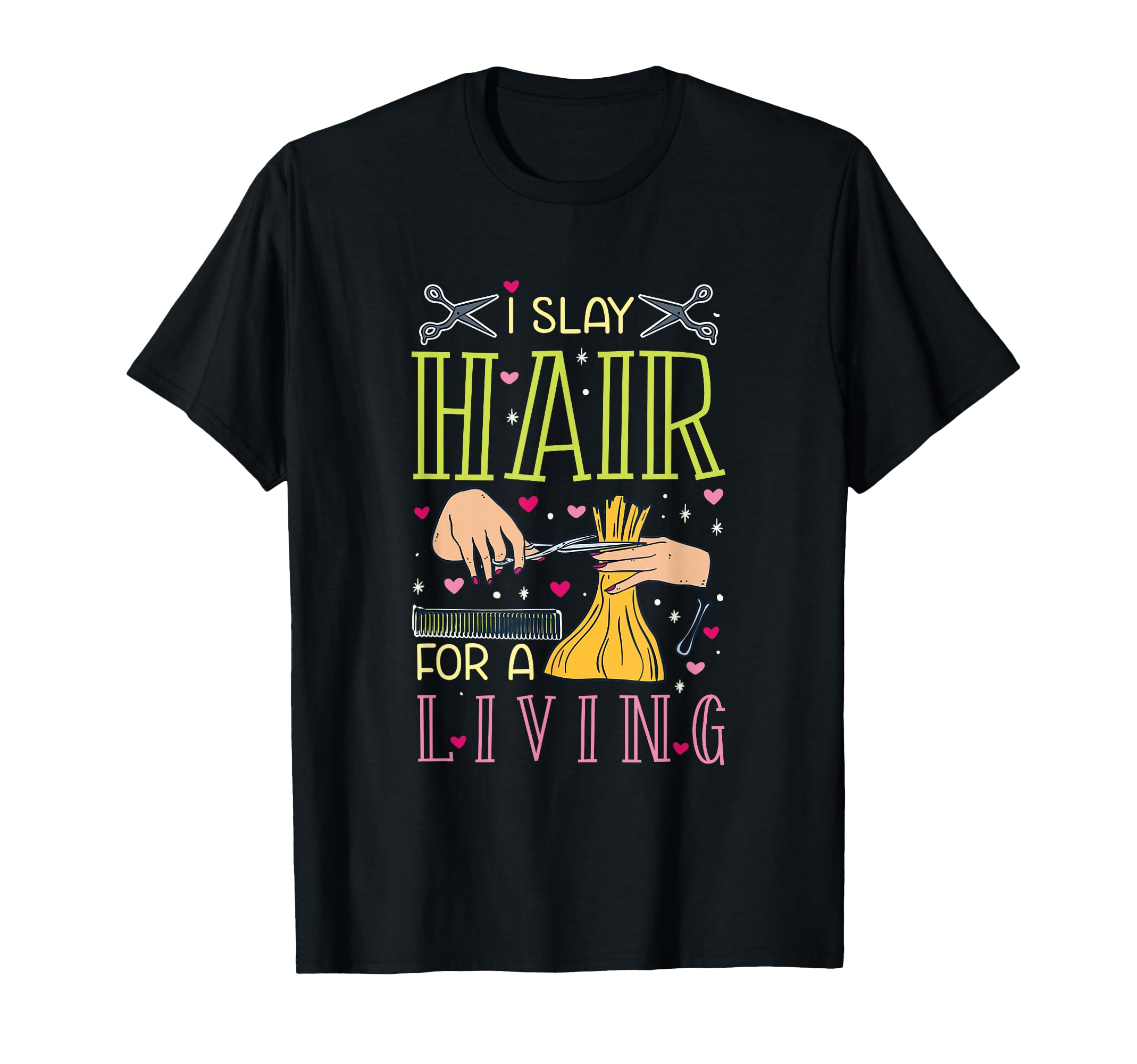 I Slay Hair For A Living Barber Hairdressing Hairstylist Job T-Shirt