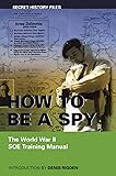 How to be a Spy: The World War II SOE Training Manual (Secret History Files)