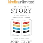 The Anatomy of Story: 22 Steps to Becoming a Master Storyteller