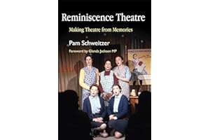 Reminiscence Theatre: Making Theatre from Memories