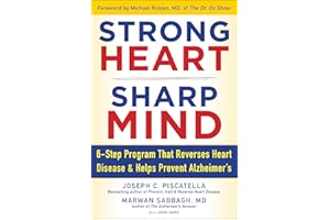 Strong Heart, Sharp Mind: The 6-Step Brain-Body Balance Program that Reverses Heart Disease and Helps Prevent Alzheimer’s with a Foreword by Dr. Michael F. Roizen