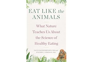 Eat Like The Animals: What Nature Teaches Us About the Science of Healthy Eating