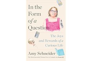 In the Form of a Question: The Joys and Rewards of a Curious Life