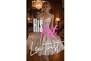 Becoming His Pet: A Feminized First Time Forced Proximity Romance (Slow and Gradual Gender Transformations)