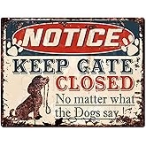 PP-4264 Notice Keep GATE Closed No Matter What The Dogs say Tin Chic Sign Vintage Retro Rustic 9"x 12" Metal Plate Store Home Decor Gift Ideas Dogs say