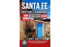 Santa Fe Travel Guide: Your Ultimate Companion to Exploring the Southwest with Taos & Albuquerque (Ultimate Travel Guides)