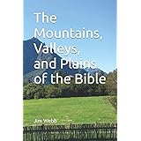 The Mountains, Valleys, and Plains of the Bible