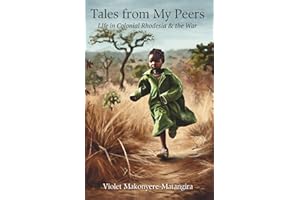 Tales from My Peers: Life in Colonial Rhodesia and the War