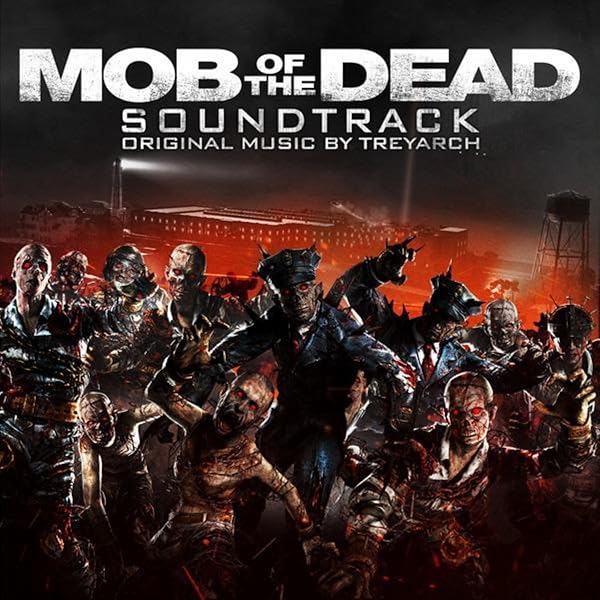Call Of Duty Black Ops Ii Zombies Mob Of The Dead Soundtrack By Treyarch On Amazon Music Amazon Com
