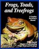 Frogs, Toads, and Treefrogs (Complete Pet Owner's Manuals) by Richard Bartlett