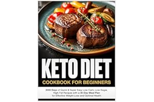 Keto Diet Cookbook for Beginners: 2000 Days of Quick & Super Easy Low-Carb, Low-Sugar, High-Fat Recipes with a 30-Day Meal Pl