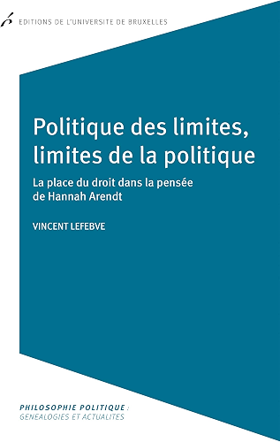 Download Politique des limites, limites de la politique: La place du droit dans la pensée de Hannah Arendt (Philosophie politique : généalogies et actualités) PDF